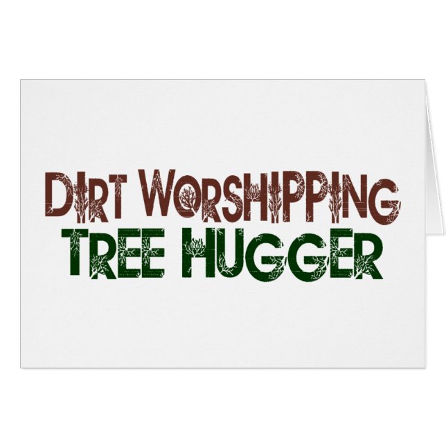 Dirt Worshipping Tree Hugger (Front Horizontal)
