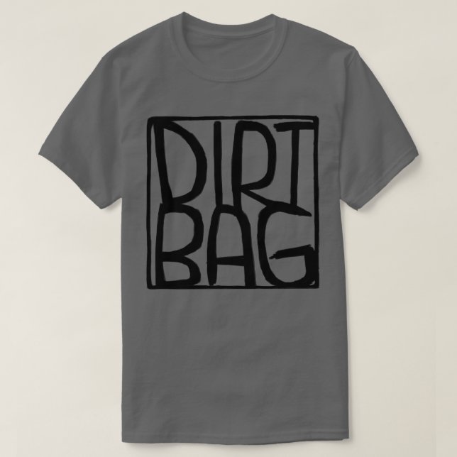Dirtbag Text Box Dirt Bag T-Shirt (Design Front)