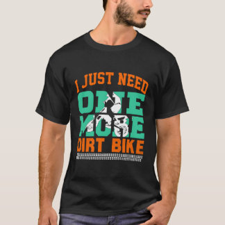 Dirtbike I Just Need One More Dirt Bike Long Sleev T-Shirt