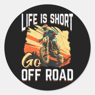 Dirtbike Motocross MX life is short go off road Classic Round Sticker