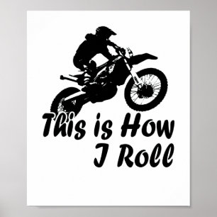 Dirtbike This is How I Roll Dirt Biker Poster
