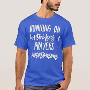 Dirtbikes and prayers funny moto motocross mum T-Shirt