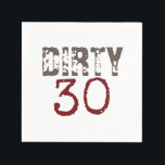 Dirty 30 30th Birthday Napkins<br><div class="desc">It's time to get down and dirty! The perfect addition to any 30th birthday party. Black,  red,  and brown typography.</div>