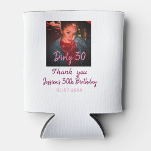 Dirty 30 Birthday add name pink add photo date Can Cooler