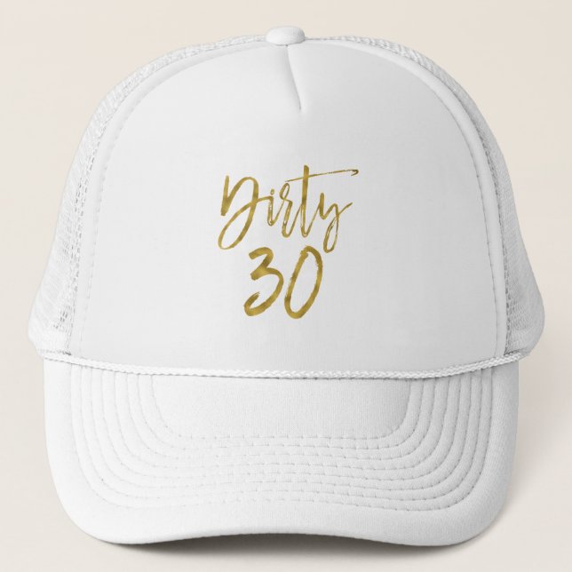 Dirty 30 Birthday Gold Foil and White Trucker Hat (Front)