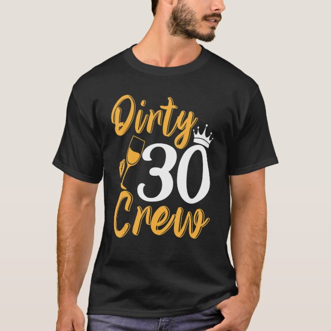 Dirty 30 Crew 30 Years Old Birthday 30 Year Of Bei T-Shirt (Front)