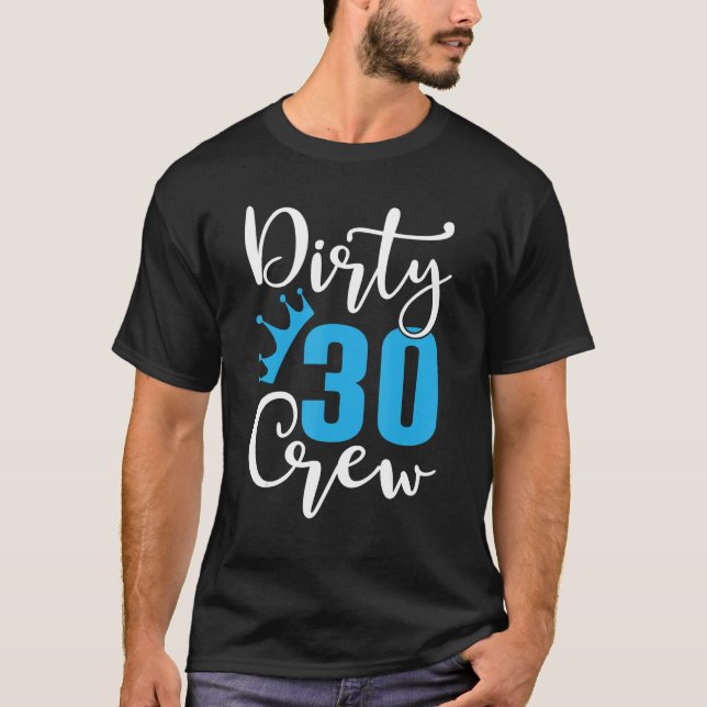 Dirty 30 Crew 30 Years Old Birthday 30 Year Of Bei T-Shirt (Front)