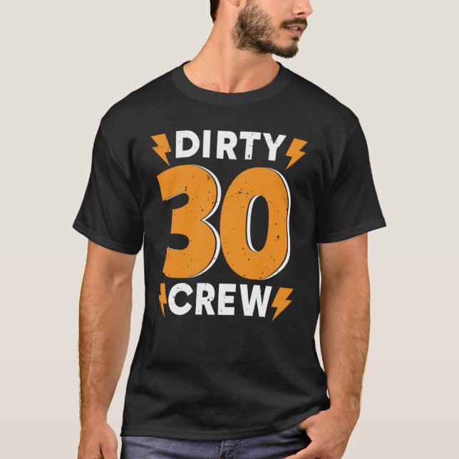 Dirty 30 Crew 30 Years Old Birthday 30 Year Of Bei T-Shirt (Front)
