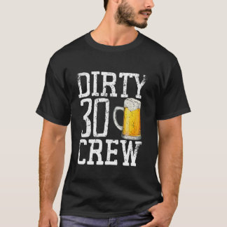 Dirty 30 Crew Birthday 30th B day 30 Years Old Dri T-Shirt