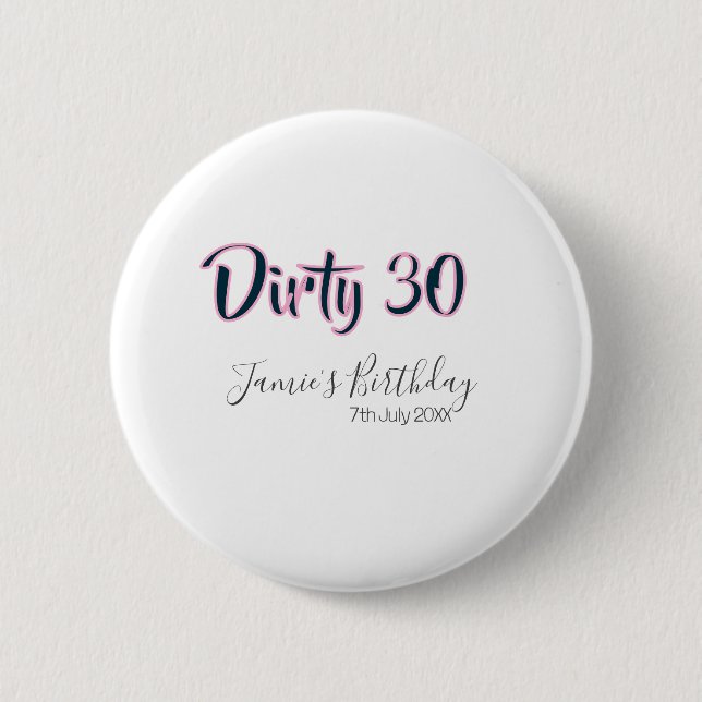 Dirty 30 happy birthday name date pink gray callig 6 cm round badge (Front)