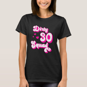 Dirty 30 Squad - 30 Year Old Bestie Group Design T-Shirt