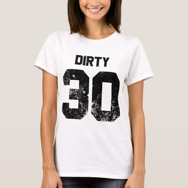 Dirty 30 T-Shirt (Front)