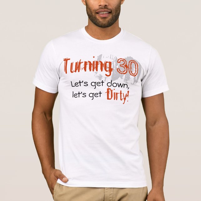 Dirty 30! T-Shirt (Front)