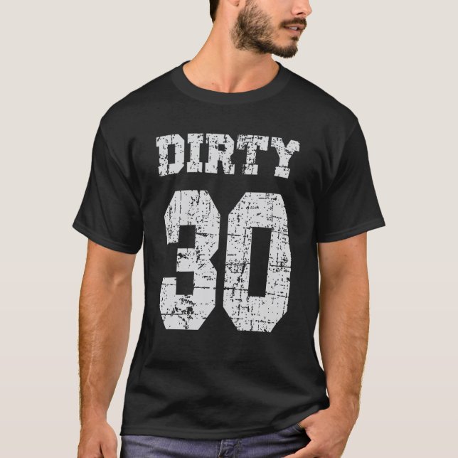 Dirty 30Th Birthday, Thirty Birthdays T-Shirt (Front)