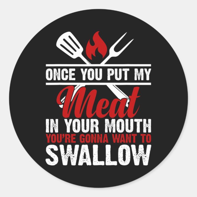 Dirty Adult Meat In Your Mouth Funny Meat Bbq Love Classic Round Sticker (Front)