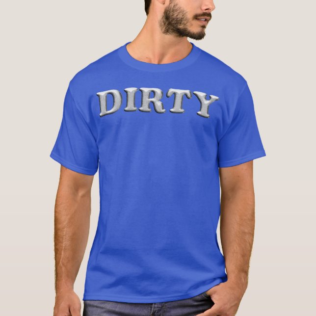 dirty boy T-Shirt (Front)