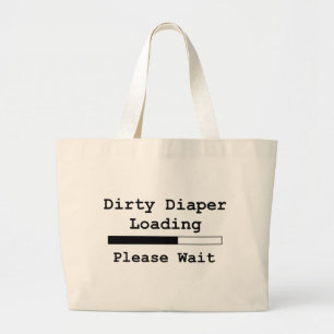 Dirty Diaper Loading... Please Wait Large Tote Bag