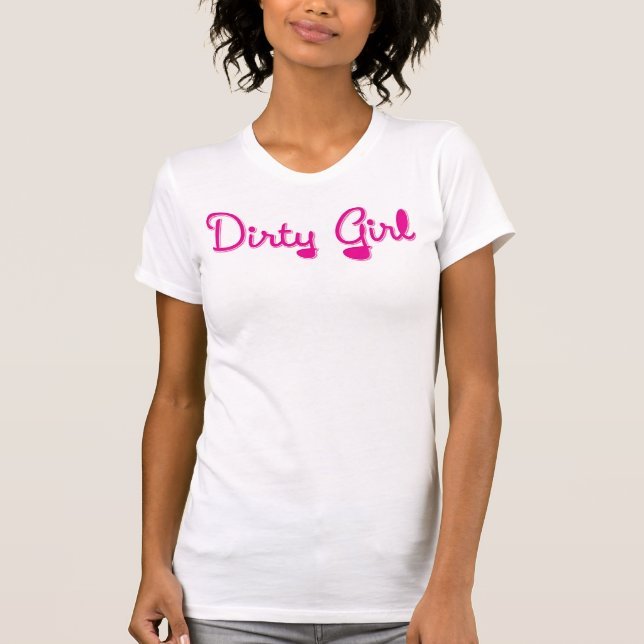 Dirty Girl T-Shirt (Front)