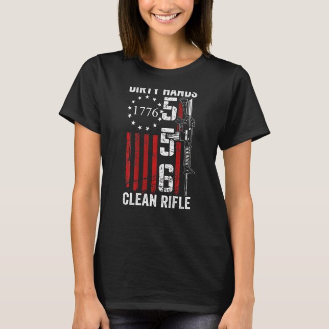 Dirty Hands Clean Rifle   5 56 M4 Ar15 Gun On Back T-Shirt (Front)