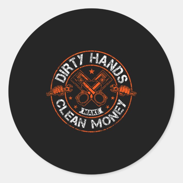 Dirty Hands Make Clean-money Funny Mechanic Mechan Classic Round Sticker (Front)