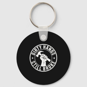 Dirty Hands Still Broke Blue Collar Work Job Union Key Ring