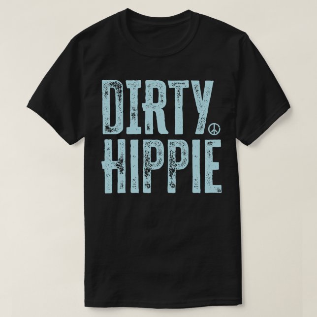 Dirty Hippie 1 T-Shirt (Design Front)
