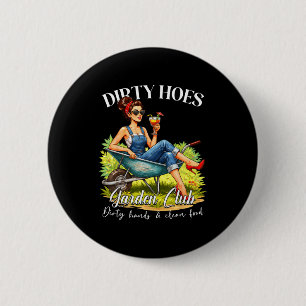 Dirty hoes garden club plant lover gardener gift 6 cm round badge