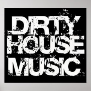 Dirty House Music Poster