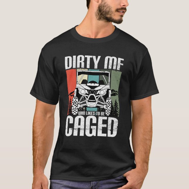 Dirty MF Likes To Be Caged  UTV SxS Side by Side S T-Shirt (Front)