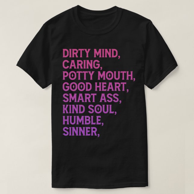 Dirty Mind Caring Potty Mouth Good Heart  T-Shirt (Design Front)