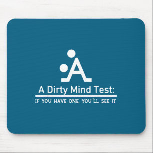 Dirty mind test if you one you'll see it mouse mat