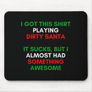 Dirty Santa Present Idea Exchange. Dirty Santa Chr Mouse Mat