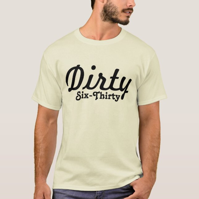 Dirty Six-Thirty Tee (Front)