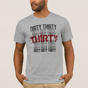 Dirty Thirty (30) Birthday D491 T-Shirt