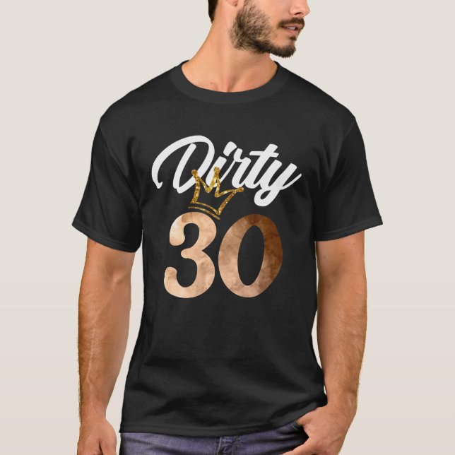 Dirty Thirty 30th Birthday With Crown T-Shirt (Front)