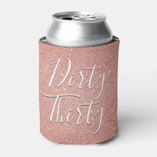Dirty Thirty Birthday Rose Gold Blush Pink Glitter Can Cooler (Can Front)