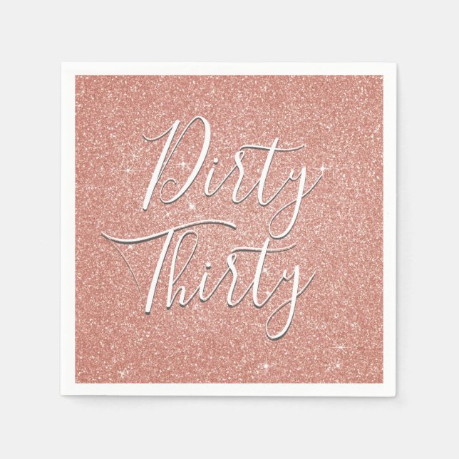 Dirty Thirty Birthday Rose Gold Blush Pink Glitter Napkin (Front)