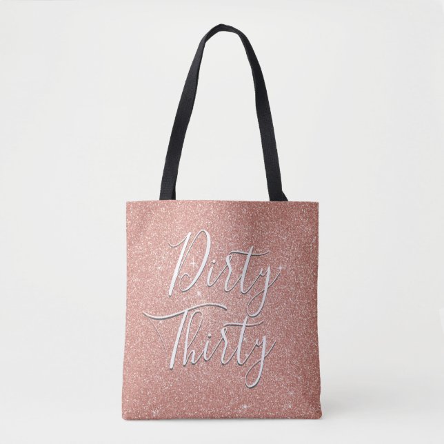 Dirty Thirty Birthday Rose Gold Blush Pink Glitter Tote Bag (Front)