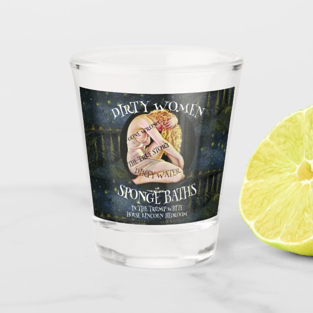 DIRTY WOMEN WATER SPONGE BATHS GONE WRONG SHOT GLASS (Front)