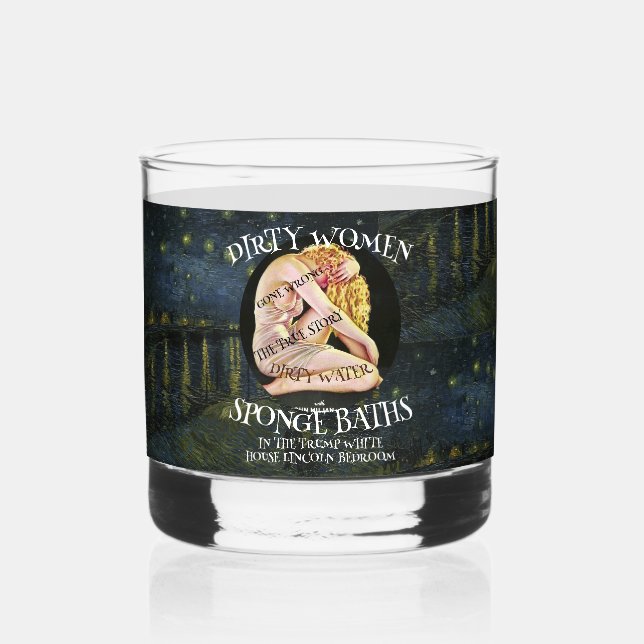 DIRTY WOMEN WATER SPONGE BATHS GONE WRONG WHISKEY GLASS (Front)