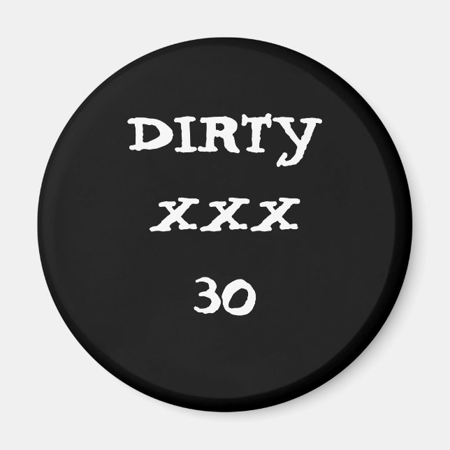 DIRTY XXX 30 MAGNET (Front)
