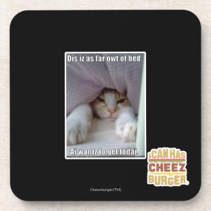 Dis iz as far owt of bed.. coaster