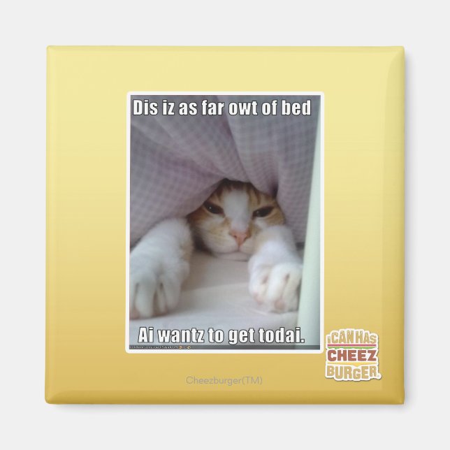 Dis iz as far owt of bed.. magnet (Front)