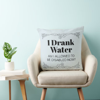 Disability Awareness Humour: I Drank Water Cushion