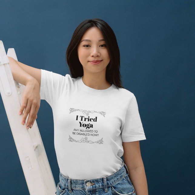 Disability Awareness Humour: I Tried Yoga T-Shirt (Creator Uploaded)