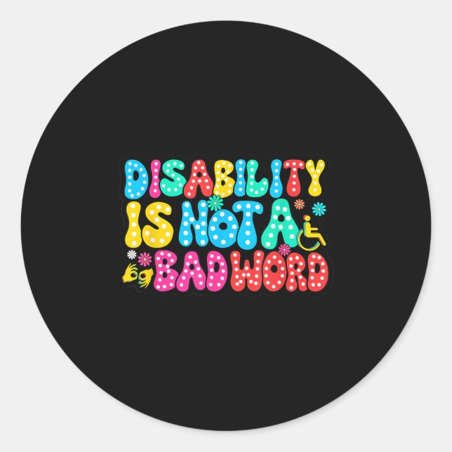 Disability Awareness Pride Disability Is Not A Bad Classic Round Sticker (Front)