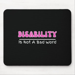 Disability Is Not A Bad Word, Disability Pride Mon Mouse Mat