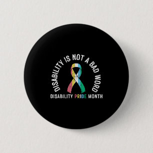 Disability Is Not A Bad Word Disability Pride Mont 6 Cm Round Badge