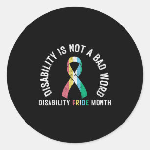 Disability Is Not A Bad Word Disability Pride Mont Classic Round Sticker