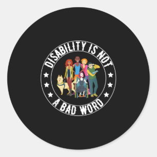 Disability Is Not A Bad Word Disabled Pride Proud Classic Round Sticker
